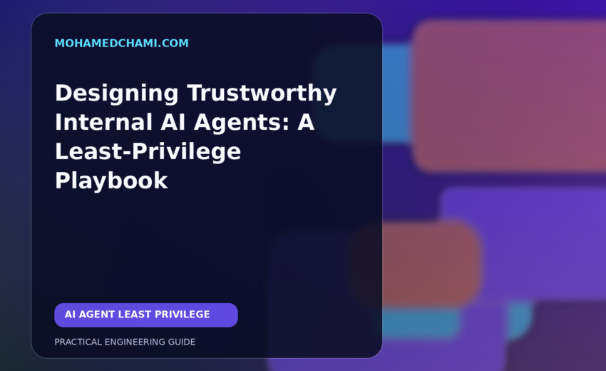 Designing Trustworthy Internal AI Agents: A Least-Privilege Playbook