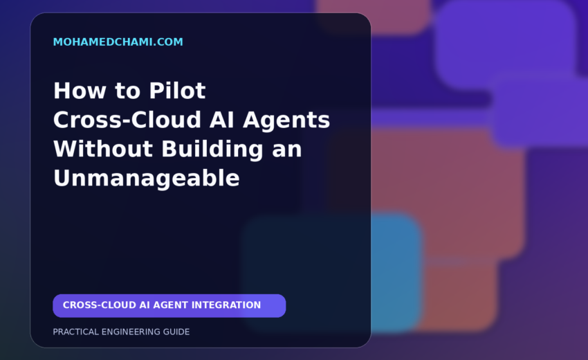How to Pilot Cross-Cloud AI Agents Without Building an Unmanageable