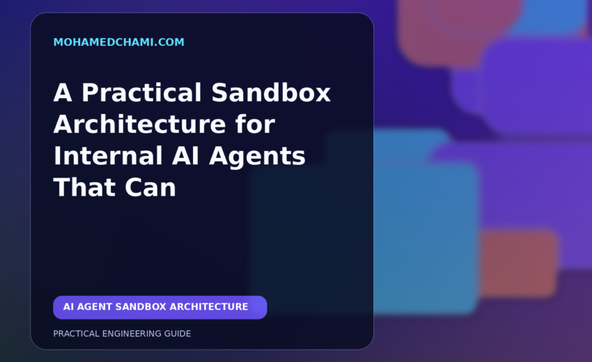 A Practical Sandbox Architecture for Internal AI Agents That Can