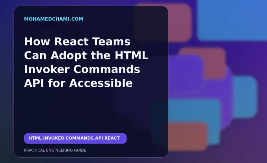 How React Teams Can Adopt the HTML Invoker Commands API for Accessible