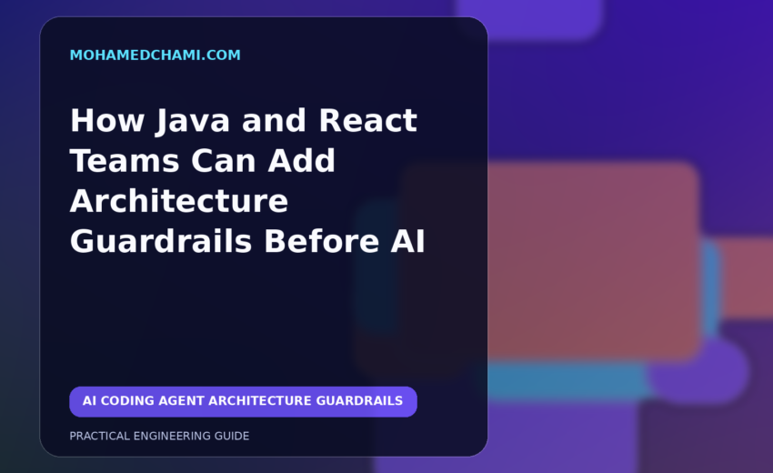 How Java and React Teams Can Add Architecture Guardrails Before AI