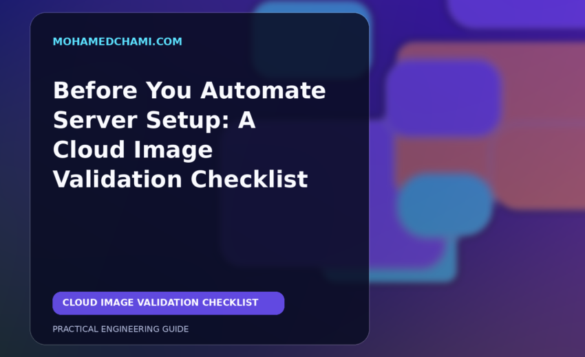 Before You Automate Server Setup: A Cloud Image Validation Checklist