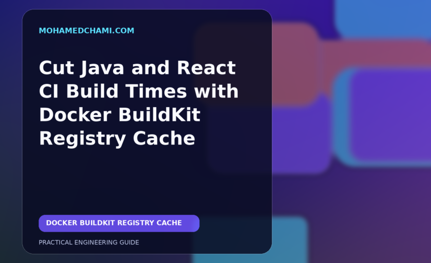 Cut Java and React CI Build Times with Docker BuildKit Registry Cache