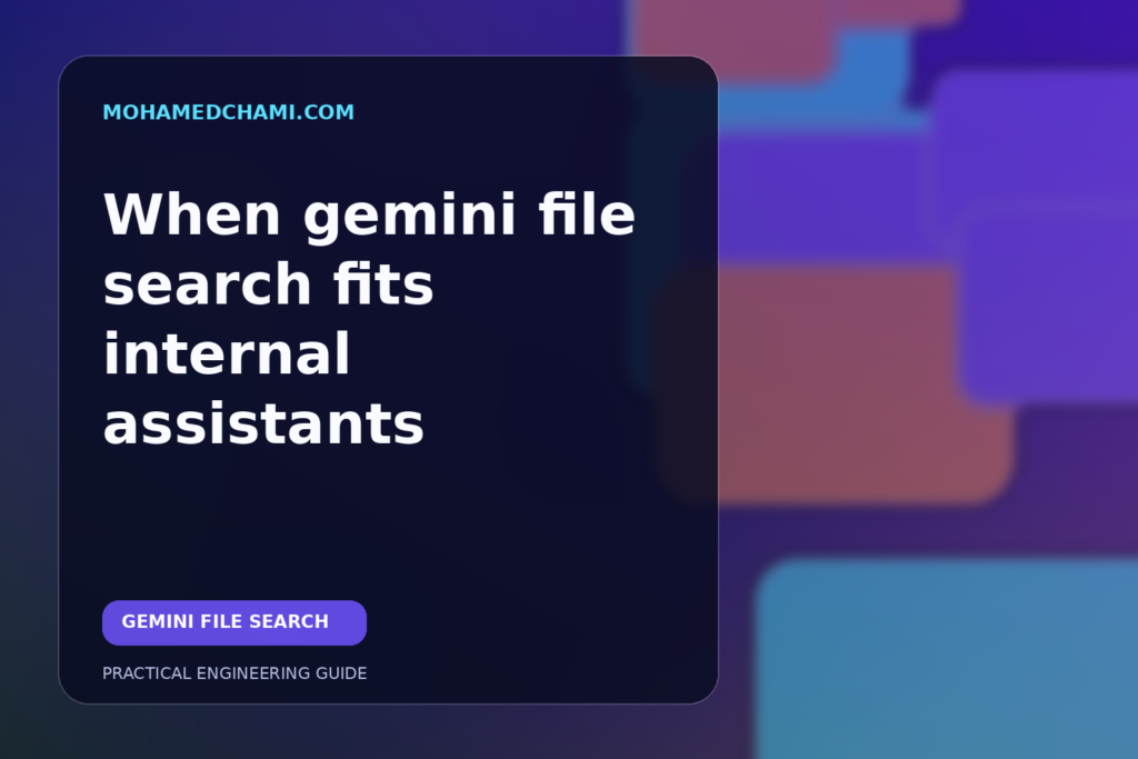 When gemini file search fits internal assistants