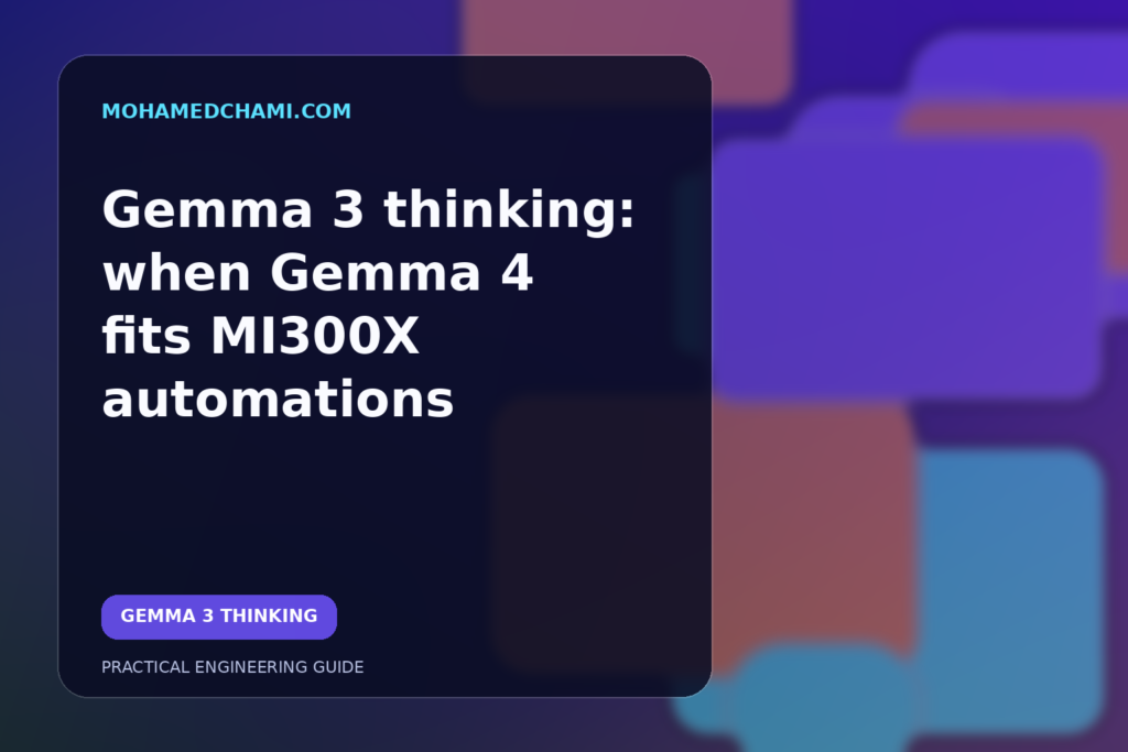 Gemma 3 thinking: when Gemma 4 fits MI300X automations