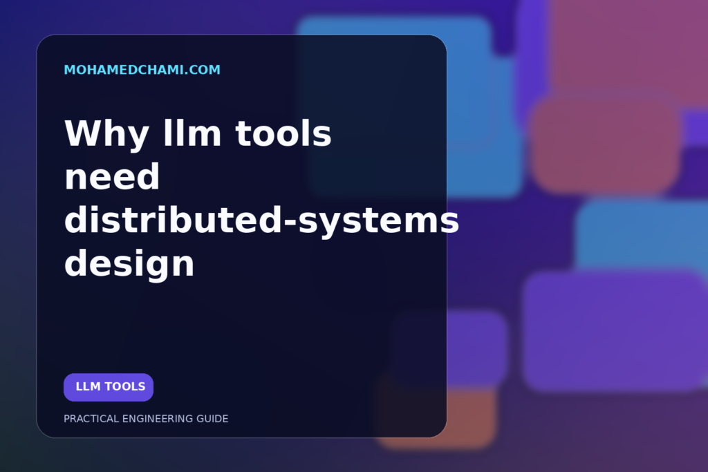 Why llm tools need distributed-systems design
