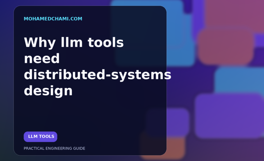 Why llm tools need distributed-systems design